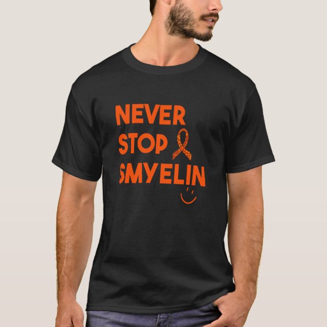Multiple Sclerosis Never Stop Smyelin MS Awareness T-Shirt (Front)