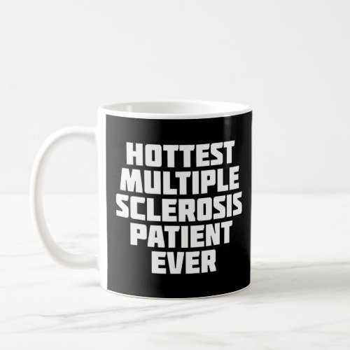 Multiple Sclerosis Patient Ever Fun 1   Coffee Mug