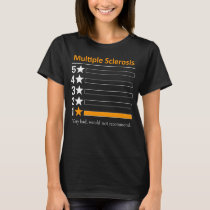 Multiple Sclerosis Very bad, would not recommend. T-Shirt