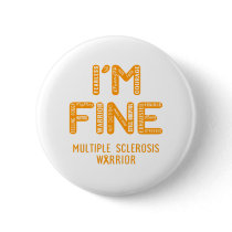 Multiple Sclerosis Warrior - I AM FINE Button