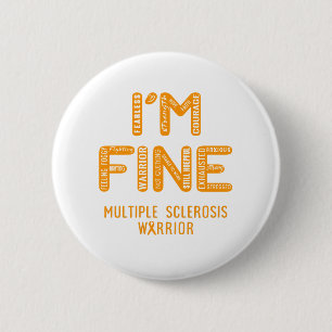 Multiple Sclerosis Warrior - I AM FINE Button