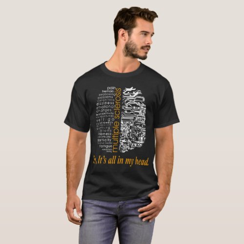 Multiple Sclerosis Yes Its All In My Head Tshirt