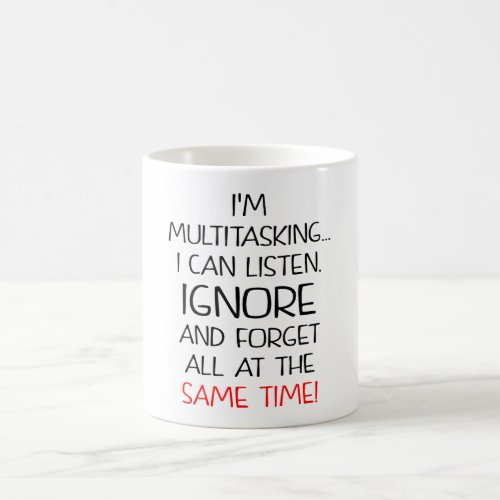 Multitasking Can Listen Ignore Forget Coffee Mug