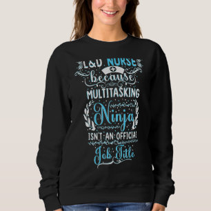 Multitasking Ninja Labor And Delivery Nurse Midwif Sweatshirt