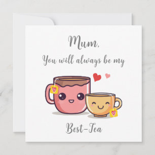 Mum Always Be My Best-Tea Funny Pun Mother's Day Card