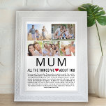 Mum Photos Things We Love About You Mother's Day  Poster<br><div class="desc">Compile a list of things you love about your mom,  add some favorite photographs and you have a Mother's Day gift she'll treasure! Perfect for birthdays and other family members too! ♥</div>
