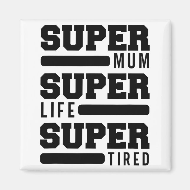 Mum Super Life Super Tired Funny Mothers Day New M Magnet (Front)