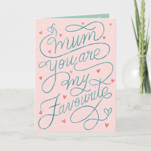 Mum Youre my favourite lettering Mothers Day Card