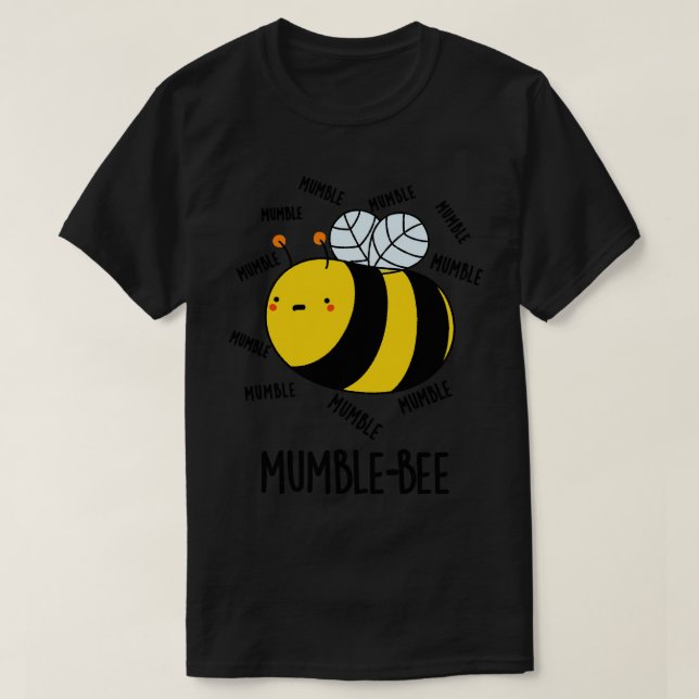 Mumble Bee Funny Insect Pun 1 T-Shirt (Design Front)