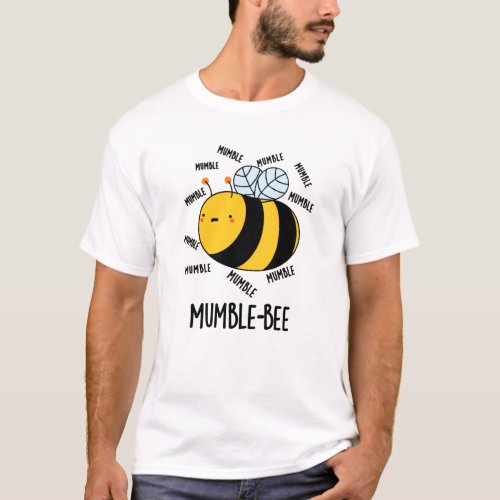 Mumble Bee Funny Insect Pun  T_Shirt