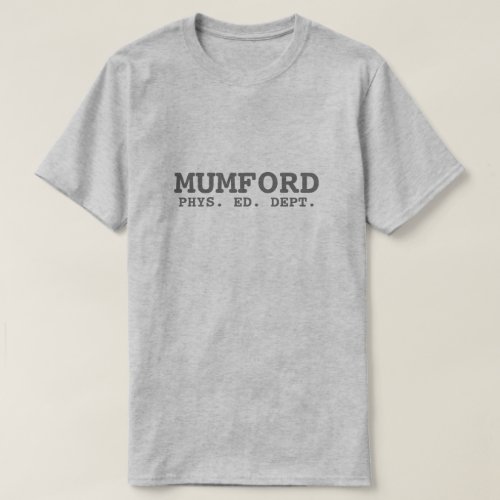 Mumford Phys Ed Dept T_Shirt
