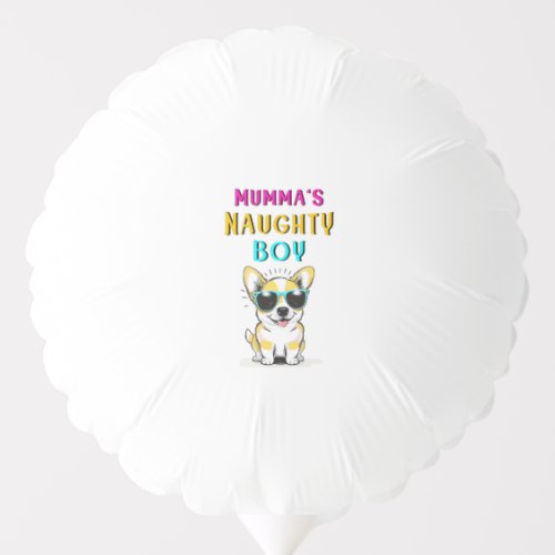 Mummas Naughty Boy Dogs Best Gift On Mothers Day Balloon