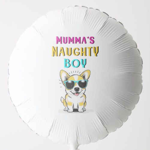 Mummas Naughty Boy Dogs Best Gift On Mothers Day Balloon