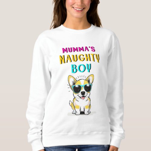 Mummas Naughty Boy Dogs Best Gift On Mothers Day Sweatshirt