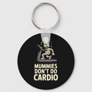 Mummies Don’t Do Cardio Funny Halloween Gym Fitnes Keychain