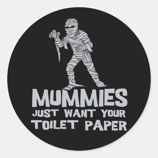 mummies just want your toilet paper funny tshirt classic round sticker (Front)
