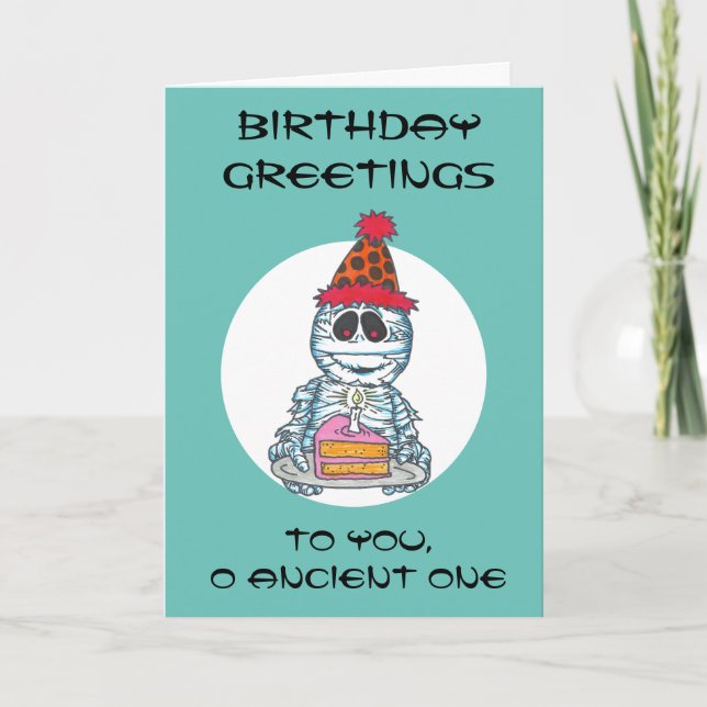 Mummy B-Day Card BIRTHDAY GREETINGS O ANCIENT ONE! (Front)
