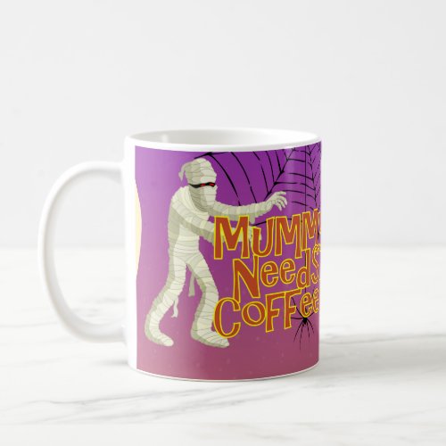 Mummy Needs Coffee Funny Halloween Mom Coffee Mug