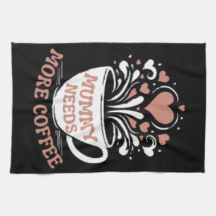  Mummy Needs More Coffee  Mom Puns  Tired Mom Desi Kitchen Towel