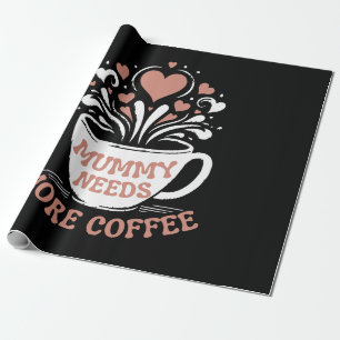  Mummy Needs More Coffee  Mom Puns  Tired Mom Desi Wrapping Paper