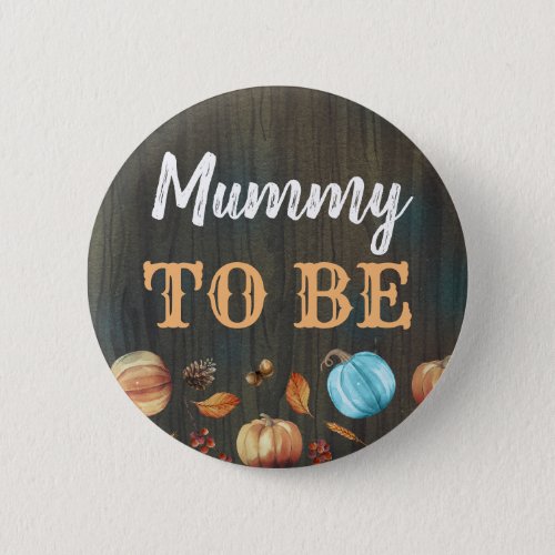 Mummy to Be Fall Pumpkins Baby Shower Button