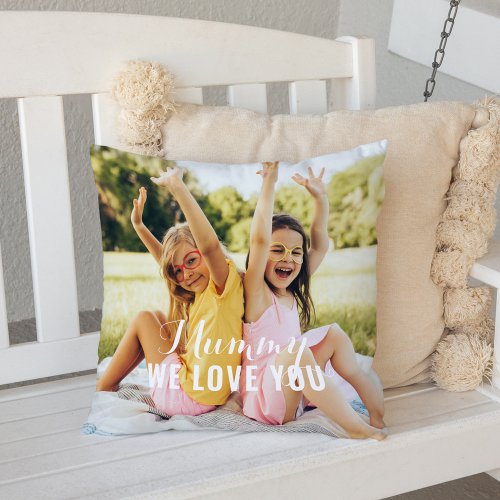 Mummy We Love You Personalized Mothers Day Photo Throw Pillow