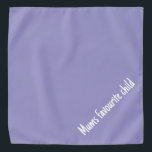 Mums Favorite Child Dog Bandana<br><div class="desc">Everyone one knows the dog is mums favorite</div>