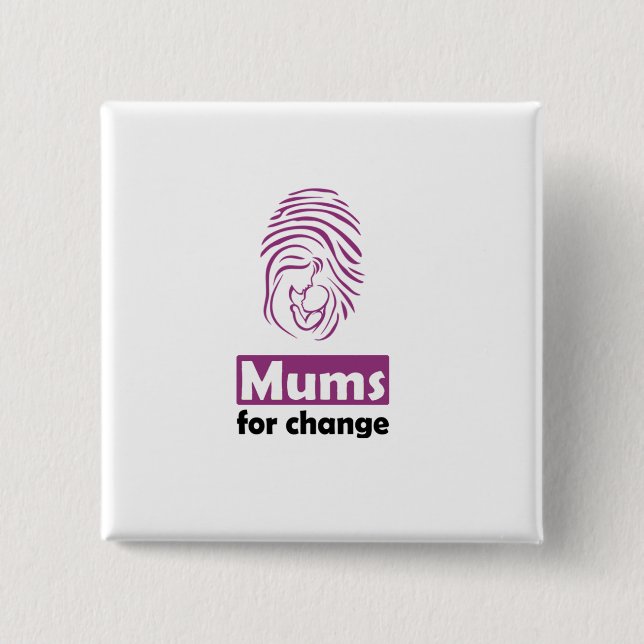 Mums for change square badge. button (Front)