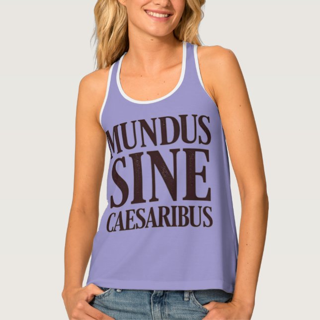 Mundus Sine Caesaribus – No Rulers Latin Quote Tank Top (Front)