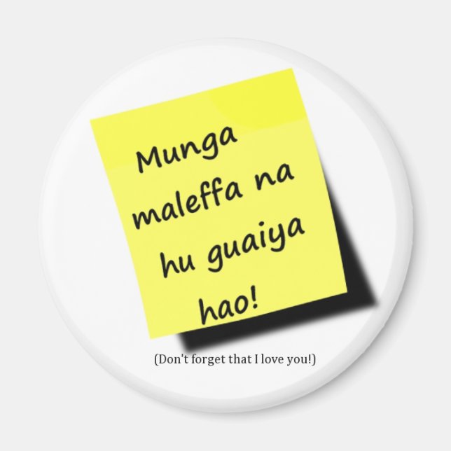 Munga maleffa na hu guaiya hao! - in Chamorro Magnet (Front)