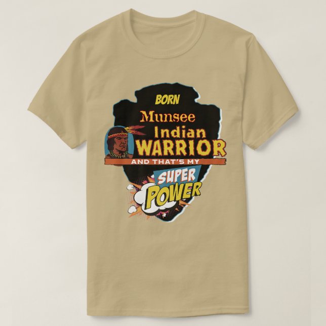 Munsee Native American Indian Born With Super Powe T-Shirt (Design Front)