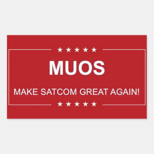 MUOS  MAKE SATCOM GREAT AGAIN RECTANGULAR STICKER