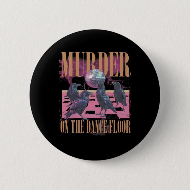 Murder On The Dance Floor Crow Dancing Disco Hallo Button (Front)