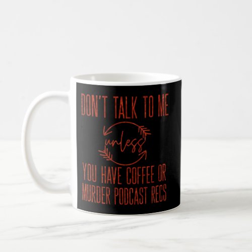 Murder Podcast For Coffee True Crime Killers Coffee Mug