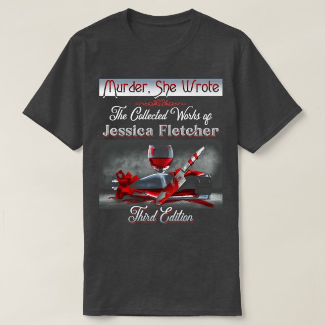 Murder She Wrote The Collected Works of Jessica Fl T-Shirt (Design Front)