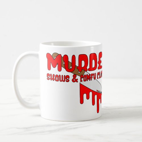 Murder Shows and Comfy Clothes Coffee Mug