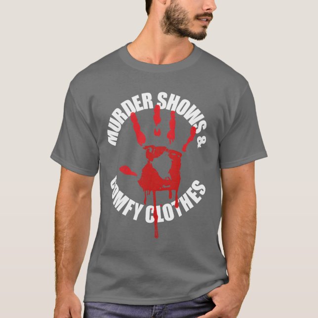 Murder Shows And Comfy Clothes Funnyrue Crime funn T-Shirt (Front)