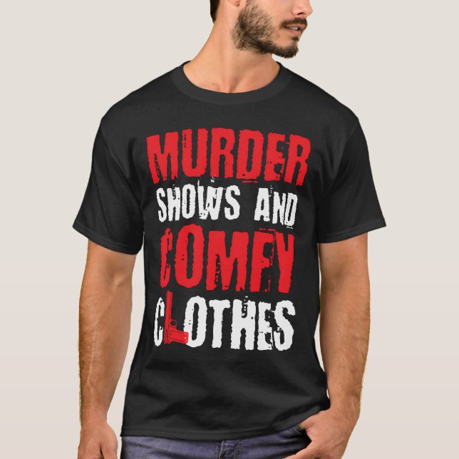 Murder Shows And Comfy Crime Shows friend T-Shirt (Front)