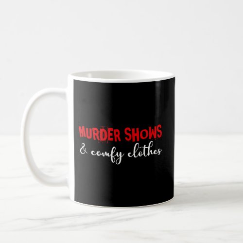 Murder Shows Comfy True Crime Coffee Mug