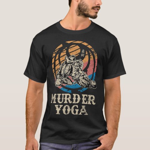 Murder Yoga Brazilian Jiu Jitsu BJJ  MMA Design T_Shirt