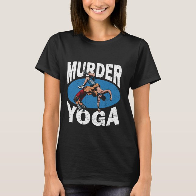 Murder Yoga Funny Wrestling Lover Wrestler Joke Sa T-Shirt (Front)