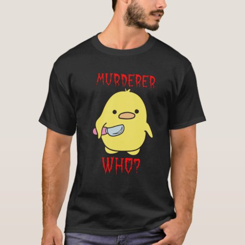 murderer who T_Shirt