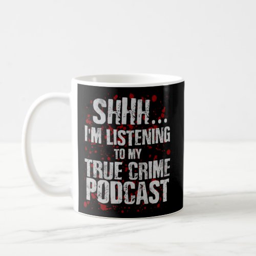 Murderino Obsessed Junkie True Crime Podcast Coffee Mug