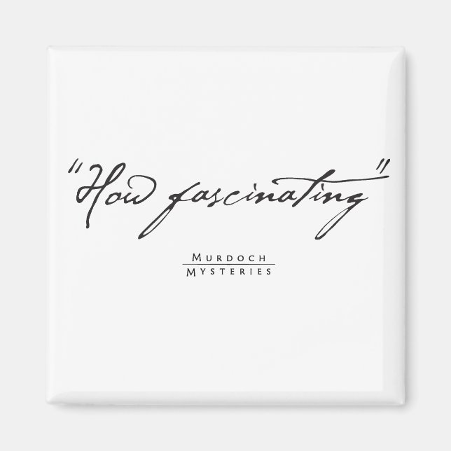 Murdoch Mysteries Quote Magnet (Front)