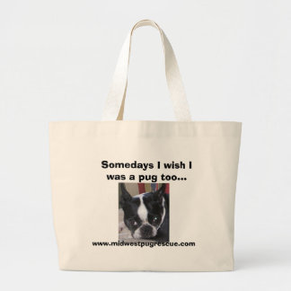 Murphy, Somedays I wish I was a pug too..., www... Large Tote Bag