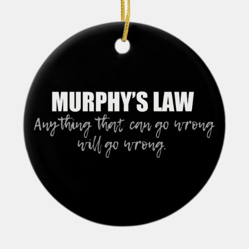 Murphys Law Ceramic Ornament