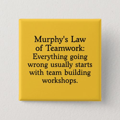 Murphys Law for Teamwork 2 Button