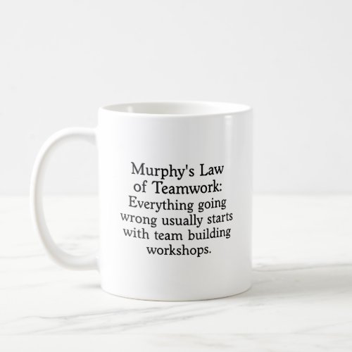 Murphys Law for Teamwork 2 Coffee Mug