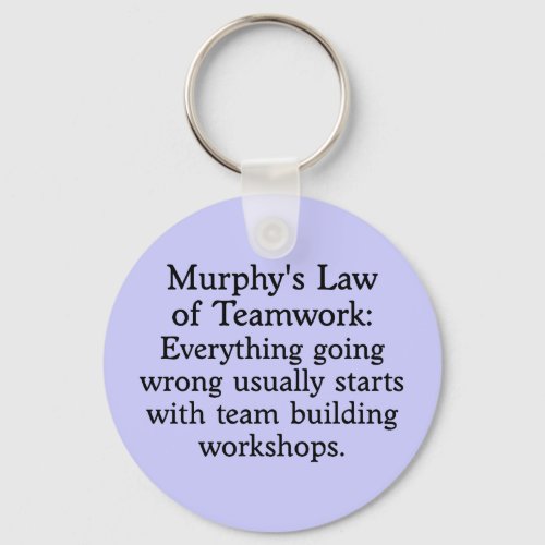 Murphys Law for Teamwork 2 Keychain