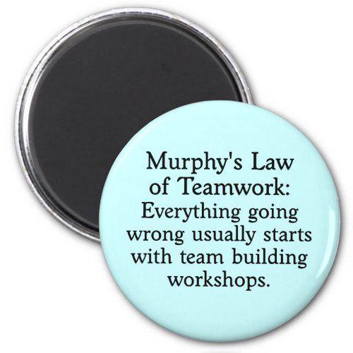 Murphys Law for Teamwork 2 Magnet